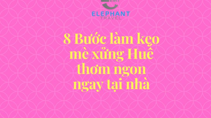 image 8 buoc de lam mon keo me xung hue thom ngon tai nha 165502585013763 Em Vào Bếp